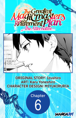 The Greatest Magicmaster's Retirement Plan - The Alternative - #006 by Izushiro and Karu Yoneshiro