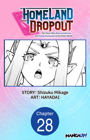 Homeland Dropout: The Time I Was Reincarnated as the Fourth Enchanter in the Entire World #028 by Shizuku Mikage and HAYADAI