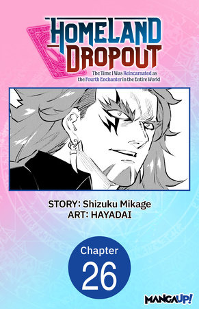 Homeland Dropout: The Time I Was Reincarnated as the Fourth Enchanter in the Entire World #026 by Shizuku Mikage and HAYADAI