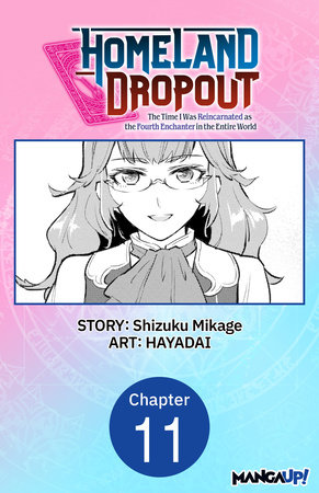 Homeland Dropout: The Time I Was Reincarnated as the Fourth Enchanter in the Entire World #011 by Shizuku Mikage and HAYADAI