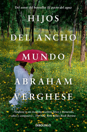 Hijos del ancho mundo / Cutting for Stone by Abraham Verghese