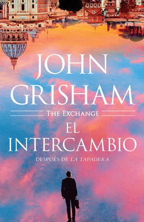 El intercambio: Después de La Tapadera / The Exchange by John Grisham