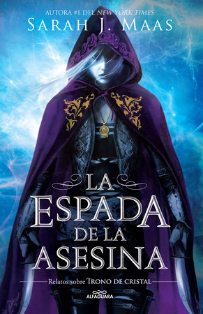 La espada de la asesina. Relatos de Trono de Cristal / The Assassins Blade: the Throne of Glass Novellas by Sarah J. Maas