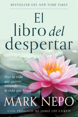 El libro del despertar: Vive la vida que quieres viviendo la vida que tienes (Edición actualizada) / The Book of Awakening  by Mark Nepo