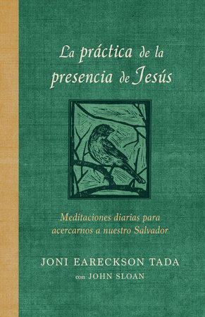 La práctica de la presencia de Jesús: Meditaciones diarias para acercarnos a nuestro Salvador / The Practice of the Presence of Jesus by Joni Eareckson Tada