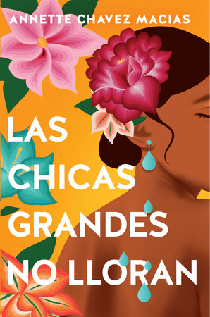 Las chicas grandes no lloran/ Big Chicas Don't Cry by Annette Chavez Macias