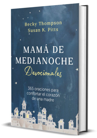 Mamá de medianoche. Devocionales / Midnight Mom Devotional by Becky Thompson and Susan K. Pitts