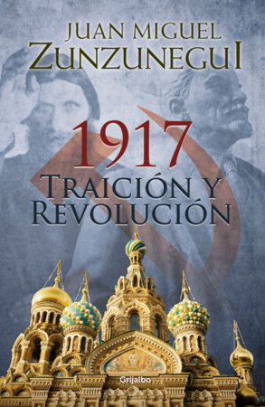 1917: Traición y revolución / 1917: Betrayal and Revolution by Juan Miguel Zunzunegui