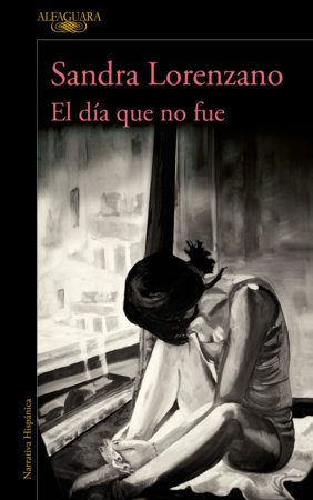 El día que no fue / The Day That Never Happened by Sandra Lorenzano