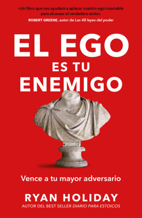 El ego es tu enemigo / Ego Is the Enemy by Ryan Holiday