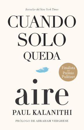 Cuando solo queda aire / When Breath Becomes Air by Paul Kalanithi