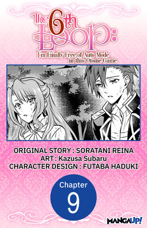 The 6th Loop: I'm Finally Free of Auto Mode in this Otome Game #009 by Soratani Reina and Kazusa Subaru