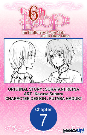 The 6th Loop: I'm Finally Free of Auto Mode in this Otome Game #007 by Soratani Reina and Kazusa Subaru