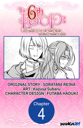 The 6th Loop: I'm Finally Free of Auto Mode in this Otome Game #004 by Soratani Reina and Kazusa Subaru