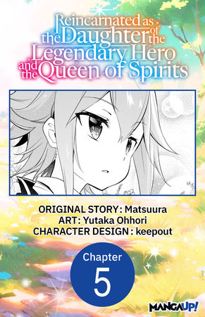 Reincarnated as the Daughter of the Legendary Hero and the Queen of Spirits #005 by Matsuura and Yutaka Ohhori