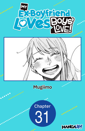 My Ex-Boyfriend Loves Boys' Love! #031 by MUGIIMO