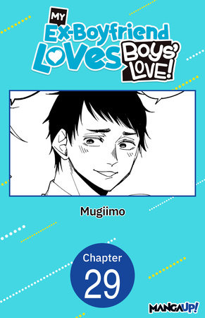 My Ex-Boyfriend Loves Boys' Love! #029 by MUGIIMO