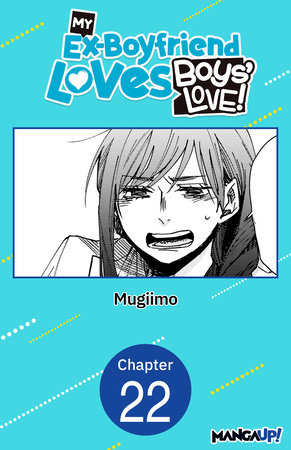 My Ex-Boyfriend Loves Boys' Love! #022 by MUGIIMO