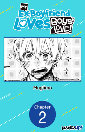 My Ex-Boyfriend Loves Boys' Love! #002 by MUGIIMO