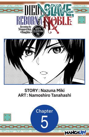 Died a Slave, Reborn a Noble: Becoming the Strongest With a Daughter Who's Older Than Me #005 by Nazuna Miki and Namoshiro Tanahashi