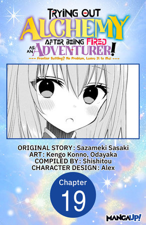 Trying Out Alchemy After Being Fired as an Adventurer!: Frontier Settling? No Problem, Leave It to Me! #019 by Sazameki Sasaki, Kengo Konno and Odayaka