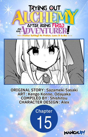 Trying Out Alchemy After Being Fired as an Adventurer!: Frontier Settling? No Problem, Leave It to Me! #015 by Sazameki Sasaki, Kengo Konno and Odayaka
