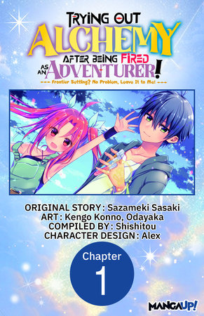 Trying Out Alchemy After Being Fired as an Adventurer!: Frontier Settling? No Problem, Leave It to Me! #001 by Sazameki Sasaki, Kengo Konno and Odayaka