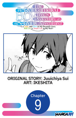 The Re-Reincarnated Boy Lives Peacefully as an S-Rank Adventurer ~ I, a Sage and Hero in My Previous Lives, Will Live a Simple Life in My Next ~ #009 by Juuichiya Sui and IKESHITA