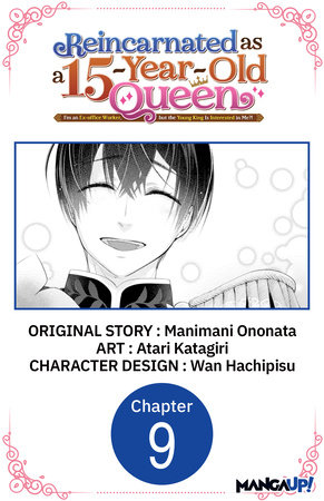 Reincarnated as a 15-Year-Old Queen: I'm an Ex-office Worker, but the Young King Is Interested in Me?! #009 by Manimani Ononata, Atari Katagiri, Wan Hachipisu