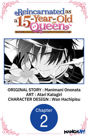 Reincarnated as a 15-Year-Old Queen: I'm an Ex-office Worker, but the Young King Is Interested in Me?! #002 by Manimani Ononata and Atari Katagiri