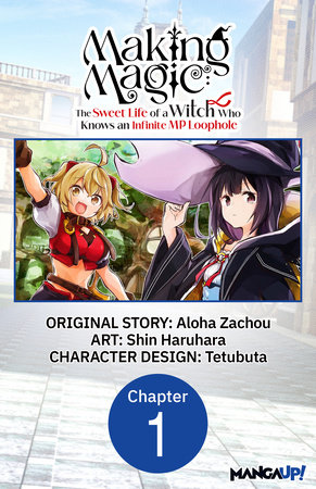 Making Magic: The Sweet Life of a Witch Who Knows an Infinite MP Loophole #001 by Aloha Zachou, Shin Haruhara, Tetubuta