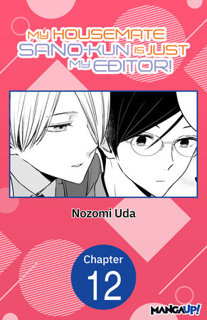 My Housemate Sano-kun Is Just My Editor! #012 by Nozomi Uda