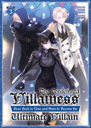 The Condemned Villainess Goes Back in Time and Aims to Become the Ultimate Villain (Light Novel) Vol. 3 by Bakufu Narayama