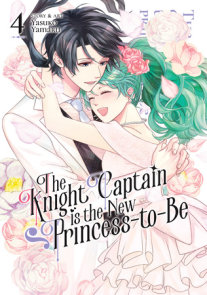 The Knight Captain is the New Princess-to-Be Vol. 4