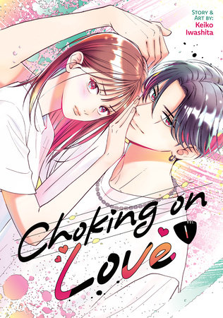 Choking on Love Vol. 1 by Keiko Iwashita