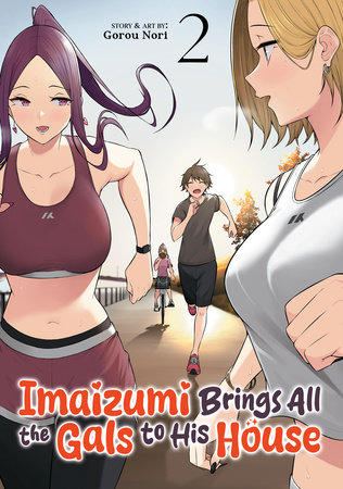 Imaizumi Brings All the Gals to His House Vol. 2 by Gorou Nori