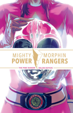 Mighty Morphin Power Rangers: The Pink Ranger Deluxe Edition by Amy Jo Johnson, Matt Hotson and Various