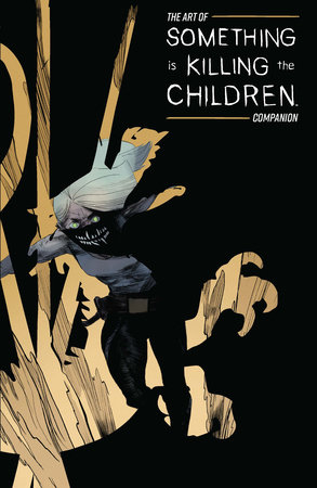The Art of Something Is Killing the Children Companion #1 by James Tynion IV