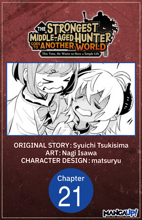 The Strongest Middle-Aged Hunter Goes to Another World: This Time, He Wants to Have a Simple Life #021 by Syuichi Tsukisima and Nagi Isawa