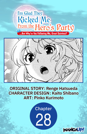 I'm Glad They Kicked Me From The Hero's Party... But Why're you following me, Great Saintess? #028 by Renge Hatsueda, Kaito Shibano and Pinko Kurimoto