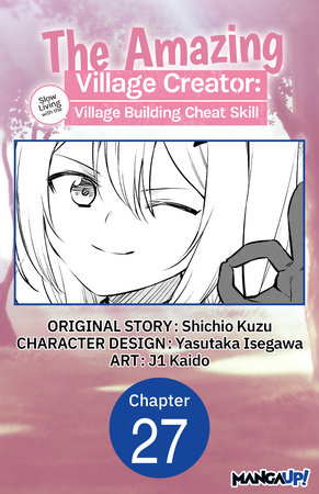 The Amazing Village Creator: Slow Living with the Village Building Cheat Skill #027 by Shichio Kuzu and j1 Kaido