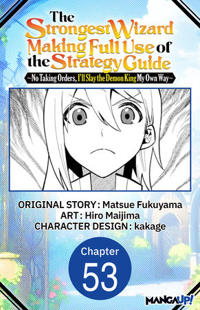 The Strongest Wizard Making Full Use of the Strategy Guide -No Taking Orders, I'll Slay the Demon King My Own Way- #053 by Matsue Fukuyama and Hiro Maijima