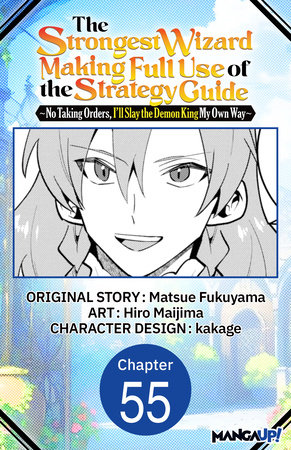 The Strongest Wizard Making Full Use of the Strategy Guide -No Taking Orders, I'll Slay the Demon King My Own Way- #055 by Matsue Fukuyama and Hiro Maijima