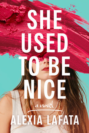 She Used to Be Nice by Alexia LaFata