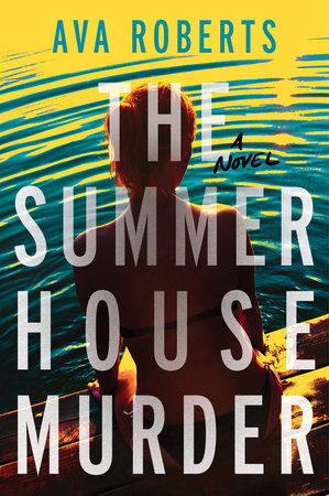 The Summer House Murder by Ava Roberts