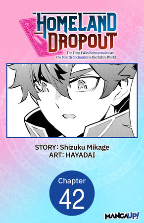 Homeland Dropout: The Time I Was Reincarnated as the Fourth Enchanter in the Entire World #042 by Shizuku Mikage and HAYADAI
