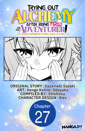 Trying Out Alchemy After Being Fired as an Adventurer!: Frontier Settling? No Problem, Leave It to Me! #027 by Sazameki Sasaki, Kengo Konno and Odayaka