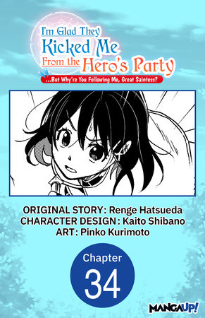 I'm Glad They Kicked Me From The Hero's Party... But Why're you following me, Great Saintess? #034 by Renge Hatsueda, Kaito Shibano and Pinko Kurimoto