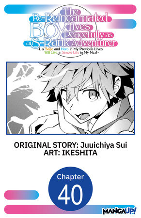The Re-Reincarnated Boy Lives Peacefully as an S-Rank Adventurer ~ I, a Sage and Hero in My Previous Lives, Will Live a Simple Life in My Next ~ #040