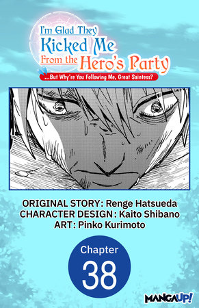 I'm Glad They Kicked Me From The Hero's Party... But Why're you following me, Great Saintess? #038 by Renge Hatsueda, Kaito Shibano and Pinko Kurimoto